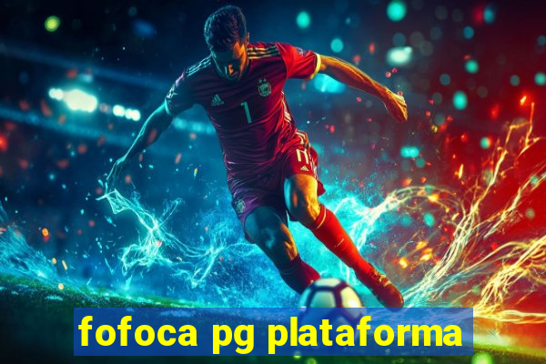 fofoca pg plataforma